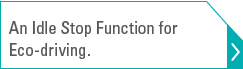 An Idle Stop Function for Eco-driving.