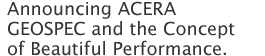 Announcing ACERA GEOSPEC and the Concept of Beautiful Performance.